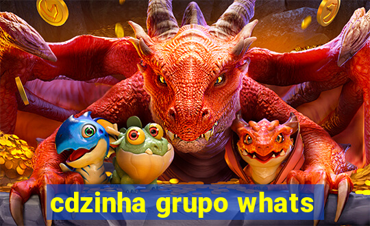 cdzinha grupo whats